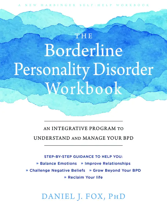 The Borderline Personality Disorder Workbook An Integrative Program To 