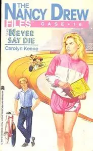 «Never Say Die» by Carolyn Keene