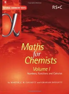 Maths for Chemists Volume 1 : Numbers, Functions and Calculus (Tutorial Chemistry Texts) by Martin C.R. Cockett