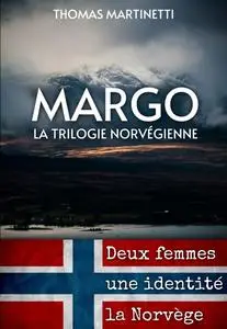 Thomas Martinetti, "Margo: La trilogie norvégienne"