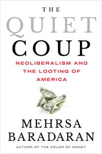 The Quiet Coup: Neoliberalism and the Looting of America