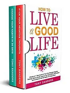 How to Live a Good Life: 2 Books in 1