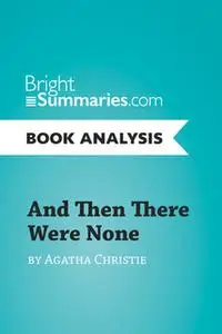 «And Then There Were None by Agatha Christie (Book Analysis)» by Bright Summaries