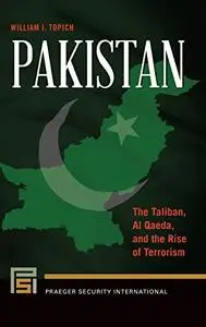 Pakistan: The Taliban, Al Qaeda, and the Rise of Terrorism