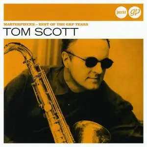 Tom Scott - Masterpieces: Best Of The GRP Years [Recorded 1987-1996] (2013)