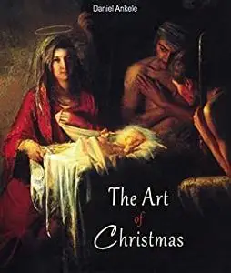 The Art of Christmas: 150+ Christian Paintings - Jesus Christ