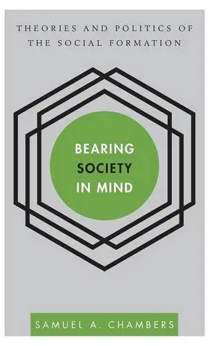 Bearing Society in Mind: Theories and Politics of the Social Formation