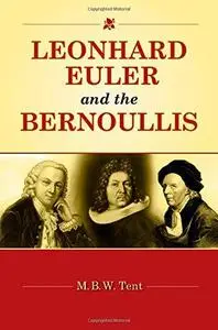 Leonhard Euler and the Bernoullis: Mathematicians from Basel