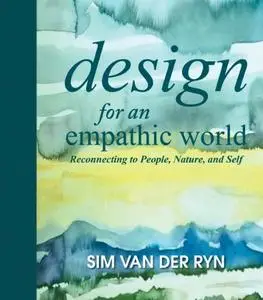 Design for an Empathic World: Reconnecting People, Nature, and Self (repost)