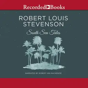 «South Sea Tales» by Robert Louis Stevenson