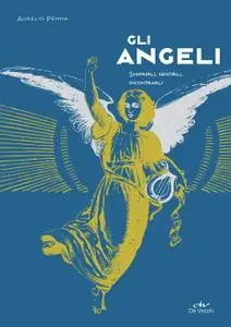 Aurelio Penna - Gli angeli. Scoprirli, sentirli, incontrarli