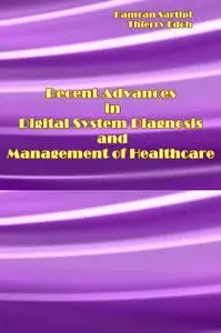 "Recent Advances in Digital System Diagnosis and Management of Healthcare" ed. by Kamran Sartipi, Thierry Edo