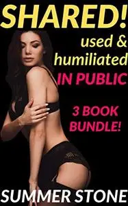 SHARED! Used & Humiliated in Public