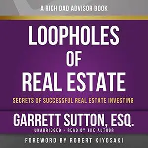 Rich Dad Advisors: Loopholes of Real Estate, 2nd Edition: Secrets of Successful Real Estate Investing [Audiobook]