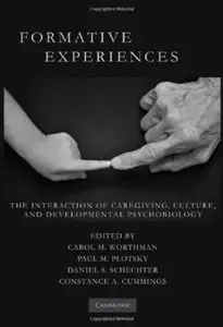 Formative Experiences: The Interaction of Caregiving, Culture, and Developmental Psychobiology [Repost]