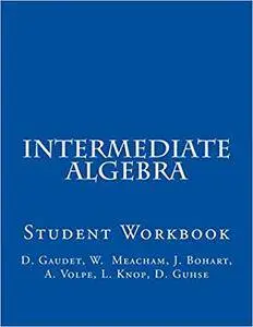 Intermediate Algebra: Student Workbook