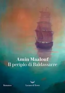 Amin Maalouf - Il periplo di Baldassarre