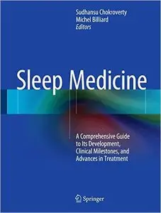 Sleep Medicine: A Comprehensive Guide to Its Development, Clinical Milestones, and Advances in Treatment