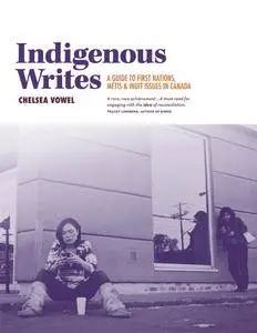 Indigenous Writes: A Guide to First Nations, Métis & Inuit Issues in Canada