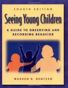 Seeing Young Children: A Guide to Observing and Recording Behavior