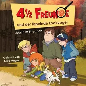 «4 1/2 Freunde - Folge 01: und der lispelnde Lockvogel» by Joachim Friedrich