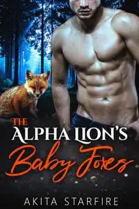 «The Alpha Lion's Baby Foxes» by Akita StarFire