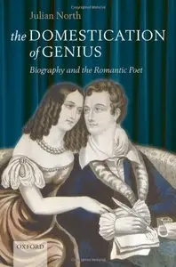 The Domestication of Genius: Biography and the Romantic Poet (repost)