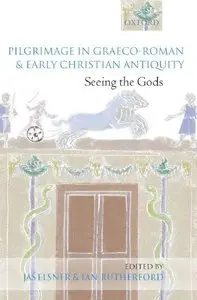 Pilgrimage in Graeco-Roman and Early Christian Antiquity: Seeing the Gods (repost)