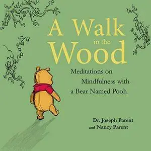A Walk in the Wood: Meditations on Mindfulness with a Bear Named Pooh [Audiobook]