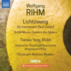 Tianwa Yang, Deutsche Staatsphilharmonie Rheinland-Pfalz - Christoph-Wolfgang Rihm: Music for Violin & Orchestra, Vol. 1 (2018)