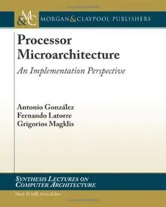 Processor Microarchitecture: An Implementation Perspective