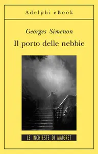 Georges Simenon - Il porto delle nebbie