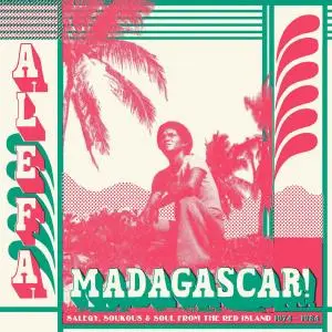 VA - Alefa Madagascar! Salegy, Soukous & Soul From The Red Island 1974-1984 (2019)