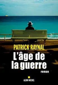 Patrick Raynal, "L'âge de la guerre"