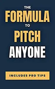 The Formula to Pitch Anyone