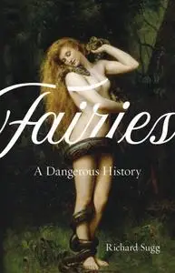 Fairies: A Dangerous History