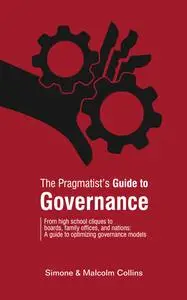 The Pragmatist's Guide to Governance: From high school cliques to boards, family offices, and nations