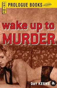 «Wake Up to Murder» by Day Keene