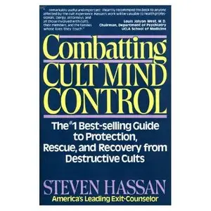 Combatting Cult Mind Control (ect.) - Steven Hassan