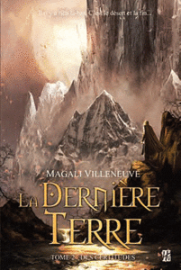 La Dernière Terre, Tome 2 : Des certitudes – Magali Villeneuve