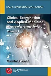 Clinical Examination and Applied Medicine, Volume I: Gastroenterology Series