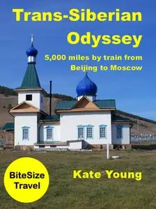 Trans-Siberian Odyssey: 5,000 miles by train from Beijing to Moscow