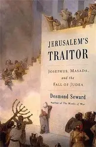 Erusalem's Traitor: Josephus, Masada, and the Fall of Judea.