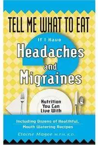 Tell Me What to Eat if I Have Headaches and Migraines [Repost]