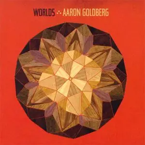 Aaron Goldberg - Worlds (2006) {Sunnyside}