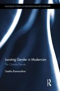 Geetha Ramanathan, "Locating Gender in Modernism: The Outsider Female"
