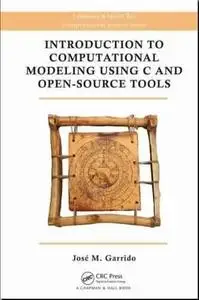 Introduction to Computational Modeling Using C and Open-Source Tools - Jose M. Garrido (Repost)
