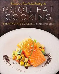 Good Fat Cooking: Recipes for a Flavor-Packed, Healthy Life [Repost]