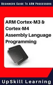 ARM Cortex-M3 & Cortex-M4 Assembly Language Programming