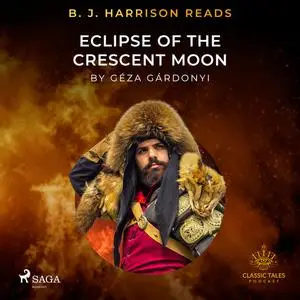 «B. J. Harrison Reads Eclipse of the Crescent Moon» by Géza Gárdonyi